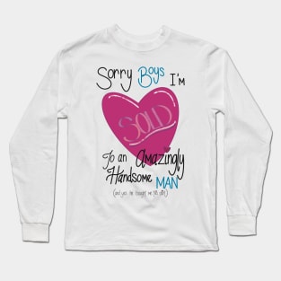 Sorry boys I’m SOLD! Long Sleeve T-Shirt